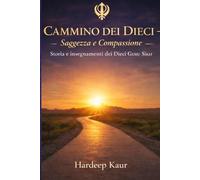 Cammino dei Dieci Guru: Saggezza e Coraggio - Storia e insegnamenti dei Guru Sikh