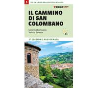CAMMINO DI SAN COLOMBANO. 330 CHILOMETRI A PIEDI DALLA SVIZZERA A BOBBIO (IL)