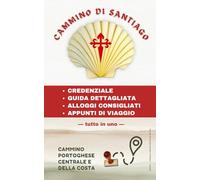 CAMMINO DI SANTIAGO PORTOGHESE: CREDENZIALE DEL PELLEGRINO - GUIDA DETTAGLIATA - ALLOGGI CONSIGLIATI - APPUNTI DI VIAGGIO tutto in uno