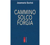 Cammino-Solco-Forgia - Josemaría (san) Escrivá de Balaguer - 2022