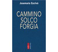 Cammino-Solco-Forgia - Escrivá de Balaguer Josemaría