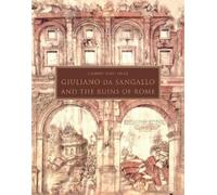 Cammy Brothers Giuliano da Sangallo and the Ruins of Rome (Copertina rigida)