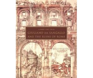Cammy Brothers Giuliano da Sangallo and the Ruins of Rome (Copertina rigida)