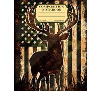 Camo US Flag Deer Hunting Composition Notebook: Patriotic Camouflage Whitetail Buck Lined Journal for Men, Teens & Hunters. College Ruled Distressed American Flag Writing Book