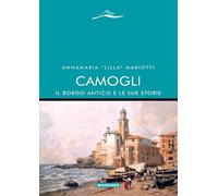 Camogli, Il Borgo Antico E Le Sue Storie - - 2024