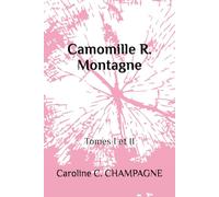 Camomille R. Montagne: Tomes I et II