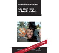 Camorra e l'antiraket. Con glossario antiraket di Tano Grasso