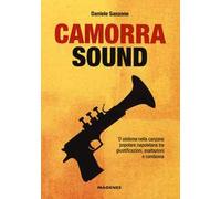 Camorra sound. 'O sistema nella canzone popolare napoletana tra giustificazioni, esaltazioni e condanna