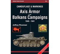Camouflage & Markings of Axis Armor in the Balkans Campaigns 1940-1941
