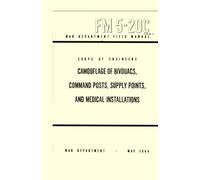 Camouflage of Bivouacs, Command Posts, Supply Points, and Medical Installations: War Department Field Manual, FM 5-20C, May 1944