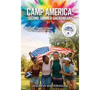 Camp America: Second Summer Shenanigans: Wild Staff, Cheeky Campers, and Lifelong Memories...: 2