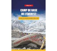 CAMP DE BASE DE L'EVEREST GUIDE DE RANDONNÉE 2026-2027: Conseils pour réserver une maison de thé, planification de vols Lukla et itinéraires d'une journée pour les premiers randonneurs himalayens: 64