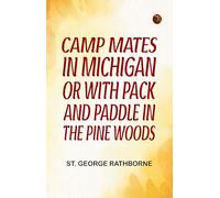Camp Mates in Michigan; or, With Pack and Paddle in the Pine Woods