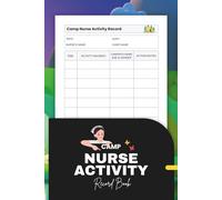 Camp Nurse Activity Record Book: Track Medical Incidents, Daily Notes and Camper Care in One Organized Healthcare Log