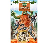Camp Pommelfritz - Wer stoppt das Spaghetti-Monster?: Ein spannendes Actionabenteuer für junge Leser