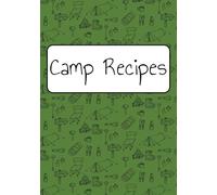 Camp Recipes: Blank Camping Cookbook | Recipe Book For Outdoor Adventures | Summer Outdoor Camp Recipes