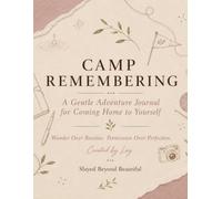 Camp Remembering: A Gentle Adventure Journal for Coming Home to Yourself