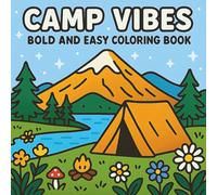 Camp Vibes: A Bold and Easy Camping Coloring Book with 40 Big and Relaxing Designs for All Ages