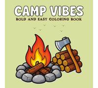 Camp Vibes Bold And Easy Coloring Book: This Book Cozy Campfires, Cute Cabins, Happy Campers, Forest Adventures & Relaxing Nature Scenes for Adults and Teens