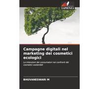 Campagne digitali nel marketing dei cosmetici ecologici: Le intenzioni dei consumatori nei confronti dei cosmetici sostenibili