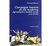 Campagne toscane in età moderna. Agricoltura e società rurale (secoli XVI-XIX)