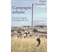 Campagne urbane. Una nuova proposta di paesaggio della città - Donadieu Pierre