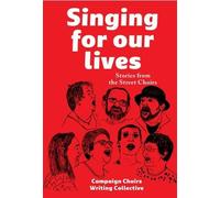 Campaign Choirs Writing Collective Singing for Our Lives (Copertina rigida)