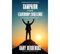 Campaign for Leadership Excellence: 12 Essential Keys for Unlocking Leadership Excellence