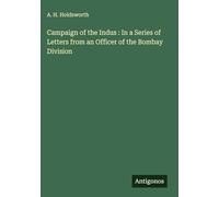 Campaign of the Indus : In a Series of Letters from an Officer of the Bombay Division