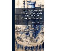 Campaign Plan Formulation and the Deliberate Planning Process