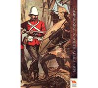 CAMPAIGNING IN SOUTH AFRICA: Reminiscences of an Officier in 1879 (Zulu War)