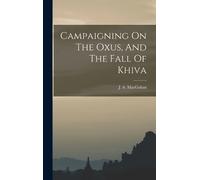 Campaigning On The Oxus, And The Fall Of Khiva (Copertina rigida)