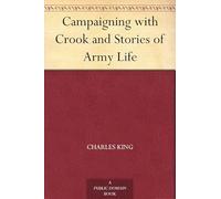 Campaigning With Crook, and Stories of Army Life