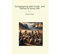 Campaigning with Crook, and Stories of Army Life