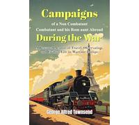 Campaigns of a Non-Combatant and his Rom aunt Abroad During the War