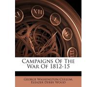 Campaigns of the War of 1812-15