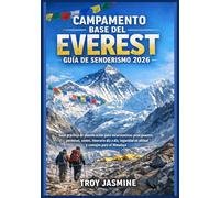 CAMPAMENTO BASE DEL EVEREST GUÍA DE SENDERISMO 2026: Guía práctica de planificación para excursionistas principiantes: permisos, costes, itinerario ... en altitud y consejos para el Himalaya
