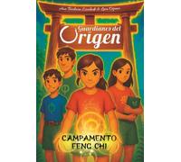 Campamento Feng Chi: El verano que transformó nuestras vidas