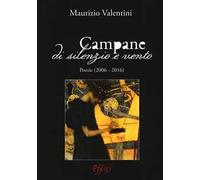 Campane di silenzio e vento. Poesie (2006-2016)