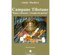 Campane tibetane. Suono e vibrazioni. L'energia che guarisce