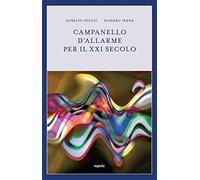 Campanello d'allarme per il XXI secolo - Peccei Aurelio, Ikeda Daisaku