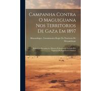 Campanha Contra O Maguiguana Nos Territorios De Gaza Em 1897 (Tascabile)