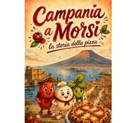 Campania a morsi: La storia della pizza
