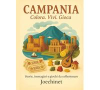 Campania: Colora, Vivi, Gioca: Libro da colorare e da vivere: racconti, illustrazioni e gioco da tavolo fai-da-te ispirato alla Campania