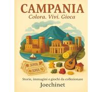 Campania: Colora, Vivi, Gioca: Libro da colorare e da vivere: racconti, illustrazioni e gioco da tavolo fai-da-te ispirato alla Campania