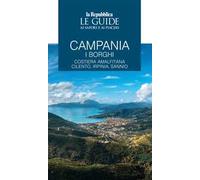 Campania. I borghi. Costiera amalfitana, Cilento, Irpinia, Sannio. Le guide ai sapori e ai piaceri