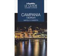 Campania. I borghi. Napoli e Caserta. Le guide ai sapori e ai piaceri: Vol. 2