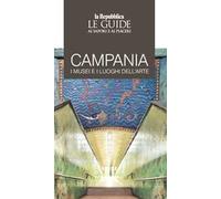 Campania. I musei e i luoghi dell’arte. Le guide ai sapori e ai piaceri