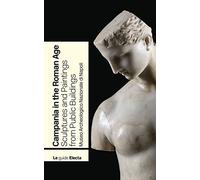 Campania in the Roman Age. Sculptures and Paintings from Public Buildings. Museo Archeologico Nazionale di Napoli