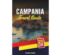 CAMPANIA TRAVEL GUIDE 2026: Discover Hidden Gems, Historic Landmarks, Travel Tips, and Unforgettable Vacation Experiences